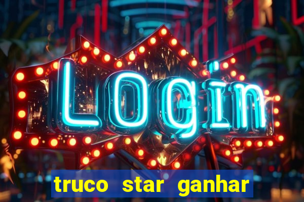 truco star ganhar dinheiro pix