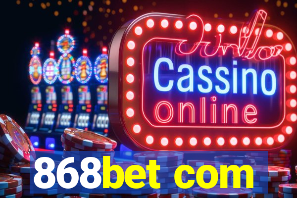 868bet com