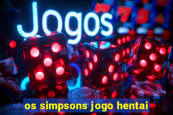 os simpsons jogo hentai