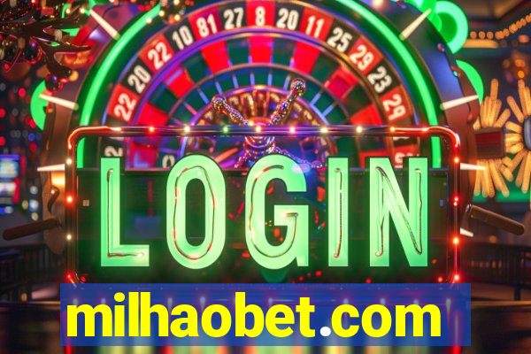 milhaobet.com