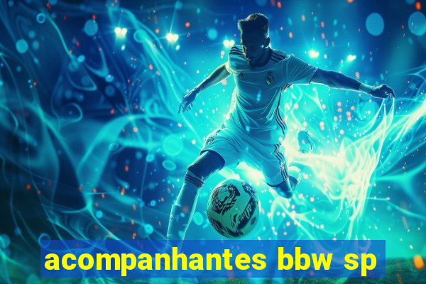 acompanhantes bbw sp