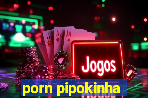 porn pipokinha