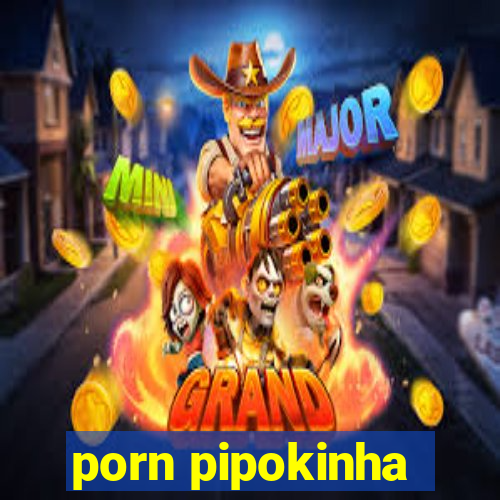 porn pipokinha