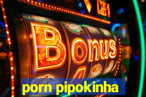 porn pipokinha