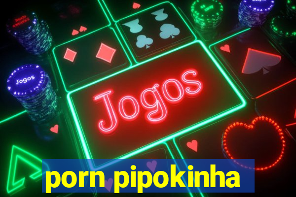 porn pipokinha