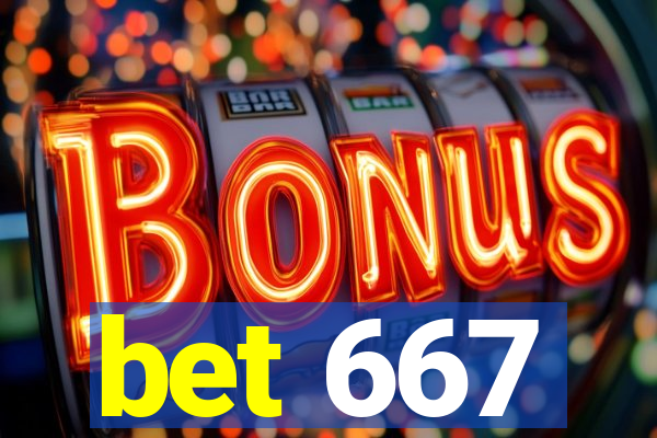 bet 667