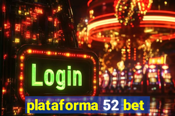 plataforma 52 bet