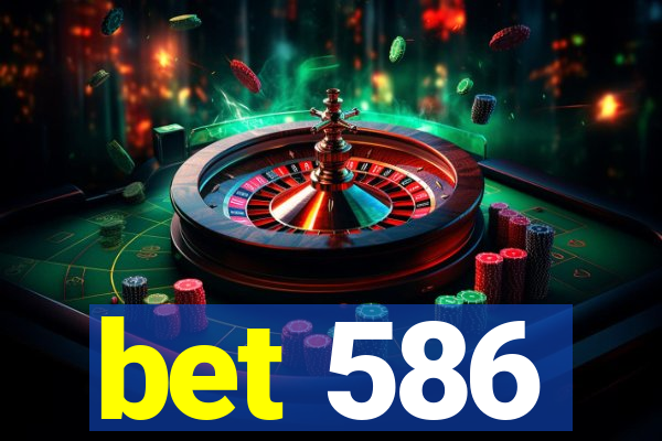bet 586