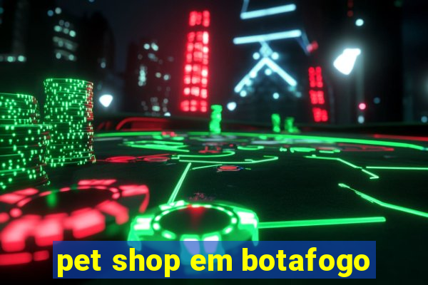 pet shop em botafogo