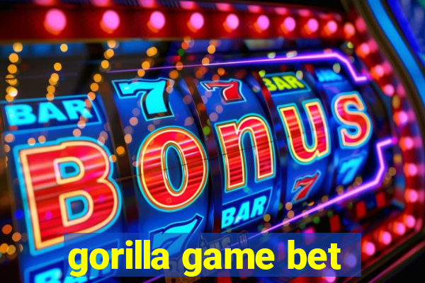gorilla game bet