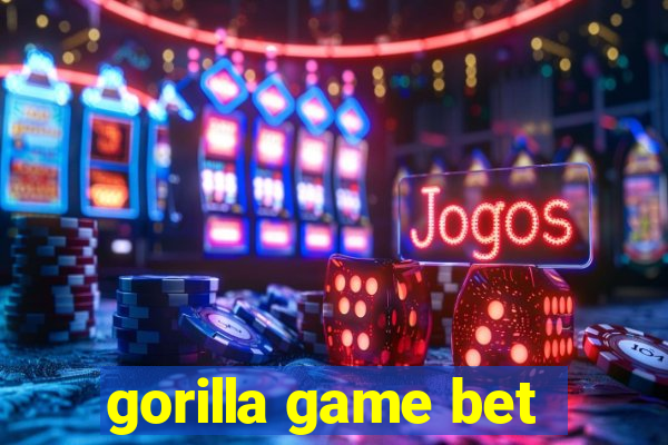 gorilla game bet