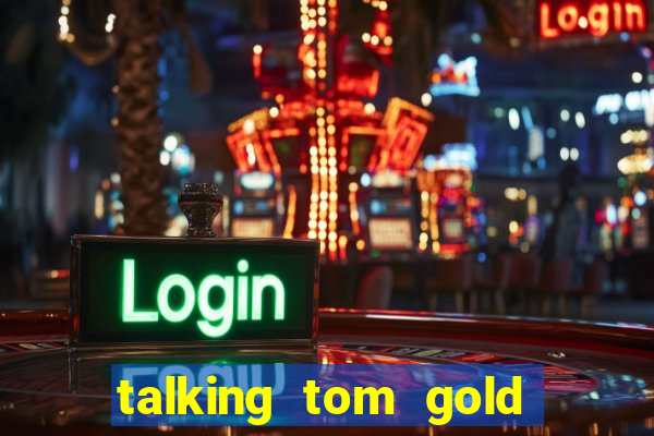 talking tom gold run 1.0 5.684 apk