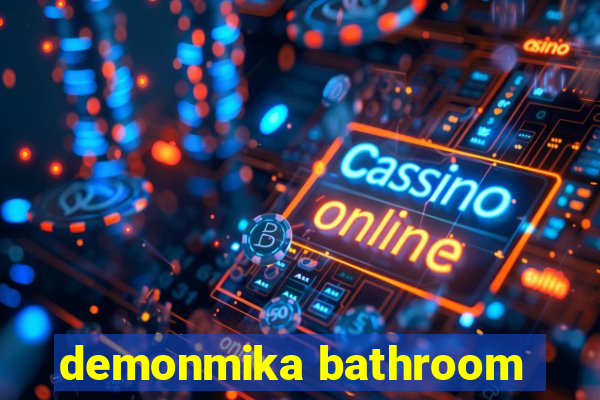 demonmika bathroom