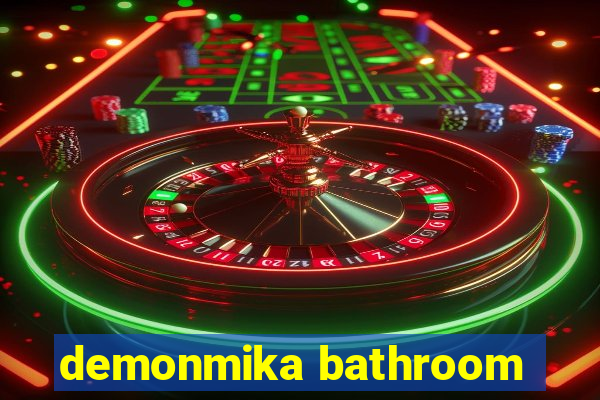 demonmika bathroom