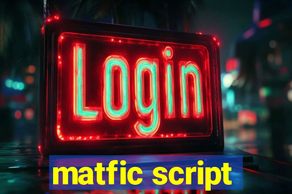 matfic script