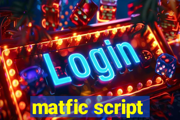 matfic script