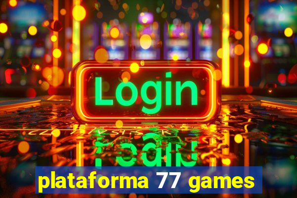 plataforma 77 games