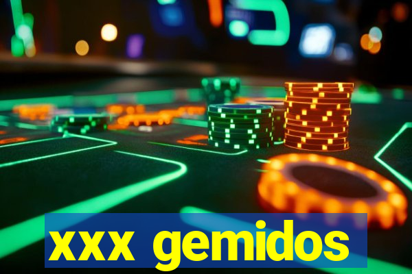 xxx gemidos