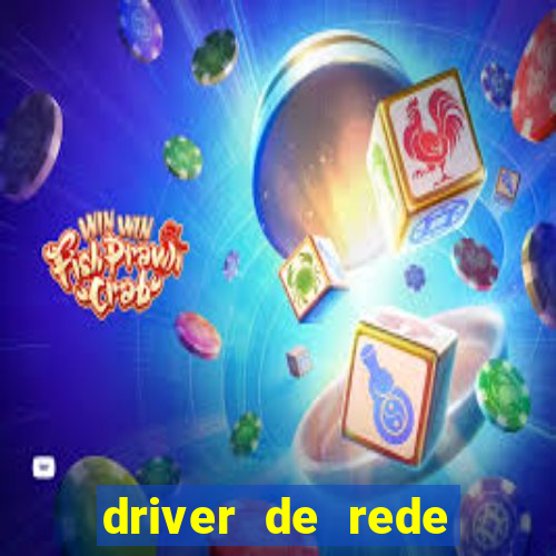 driver de rede windows 7 32 bits