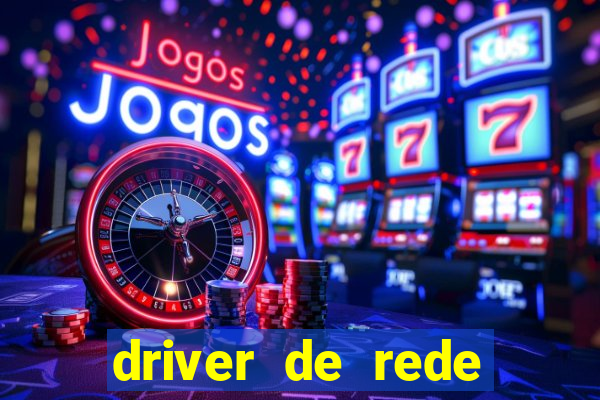 driver de rede windows 7 32 bits