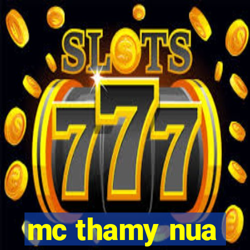 mc thamy nua