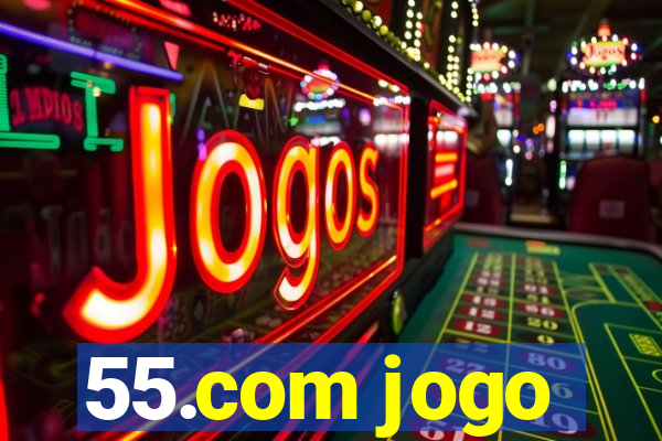 55.com jogo