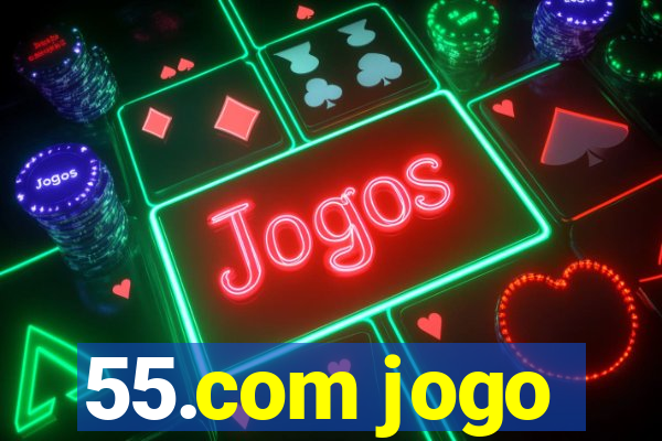 55.com jogo