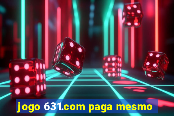 jogo 631.com paga mesmo