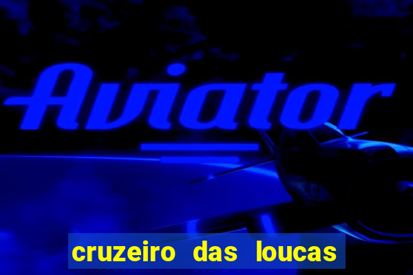 cruzeiro das loucas assistir gratis