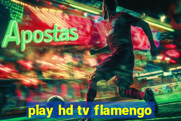 play hd tv flamengo