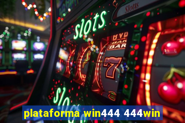 plataforma win444 444win