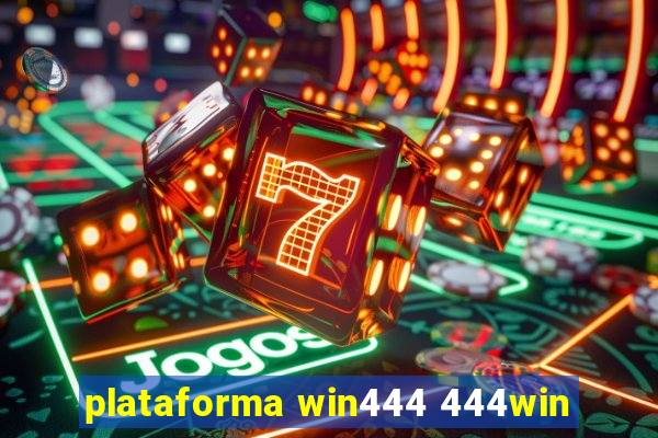 plataforma win444 444win