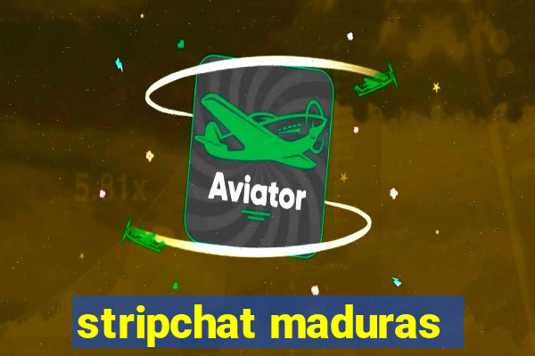 stripchat maduras