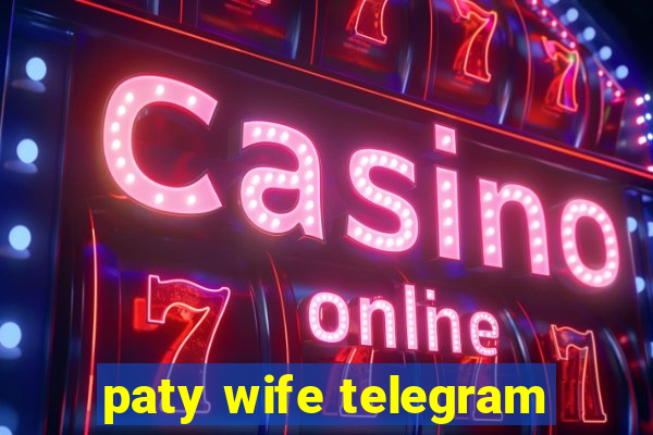 paty wife telegram