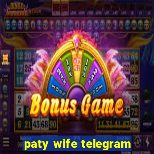 paty wife telegram