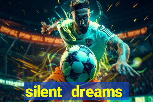 silent dreams reclame aqui