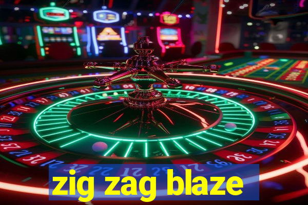 zig zag blaze