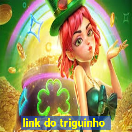 link do triguinho