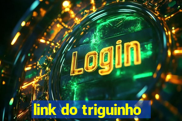 link do triguinho