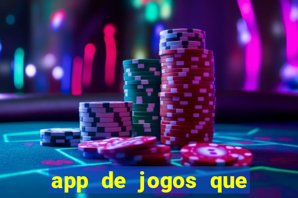 app de jogos que ganha dinheiro de verdade