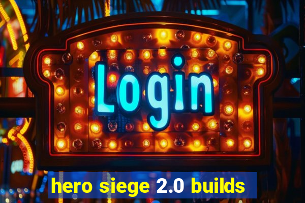 hero siege 2.0 builds