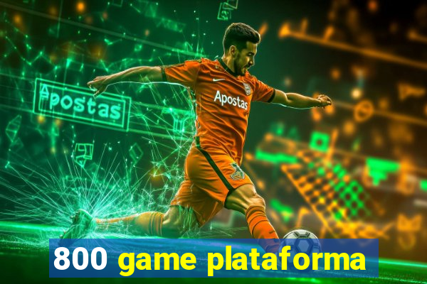 800 game plataforma
