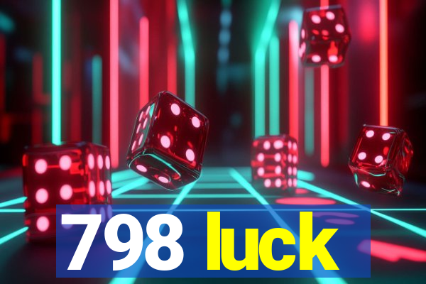 798 luck