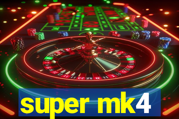 super mk4