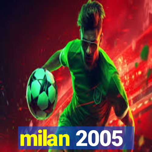 milan 2005