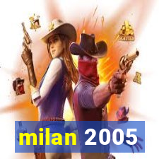 milan 2005