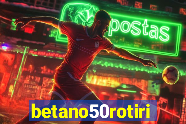 betano50rotiri