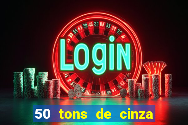 50 tons de cinza online dublado