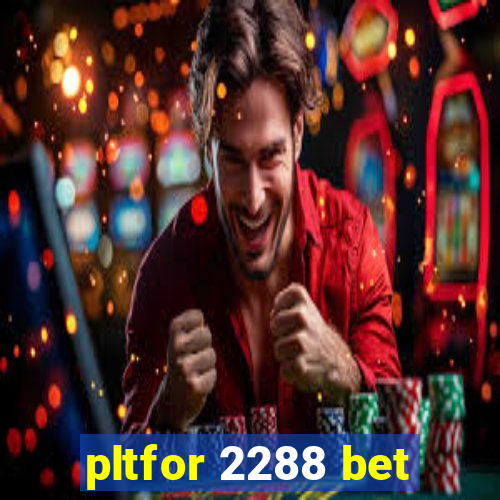pltfor 2288 bet