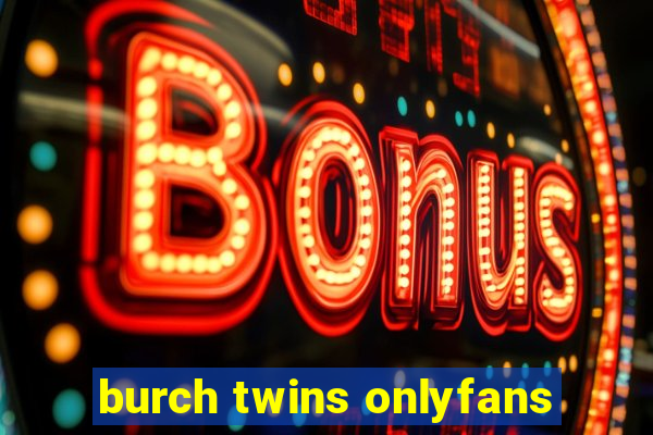 burch twins onlyfans